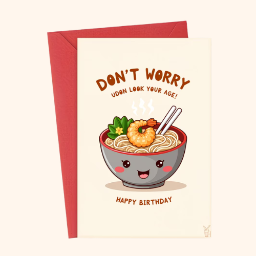 Don't worry udon look your age birthday card